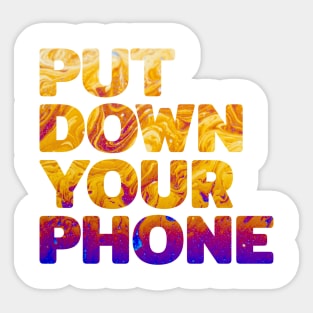 Put Down Your Phone #5 Sticker